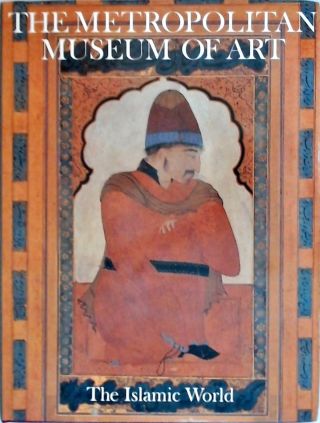 The Metropolitan Museum Of Art - The Islamic World