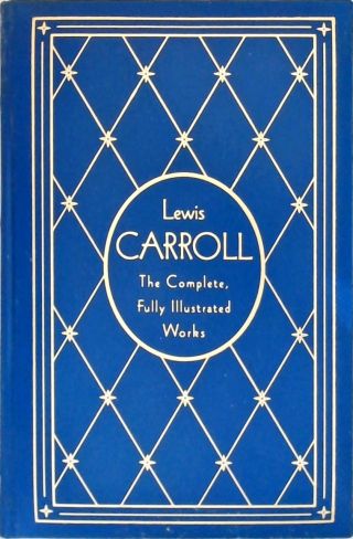 Lewis Carroll - The Complete, Fully Illustrated Works