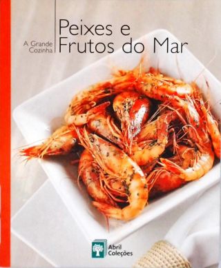 A Grande Cozinha - Peixes E Frutos Do Mar