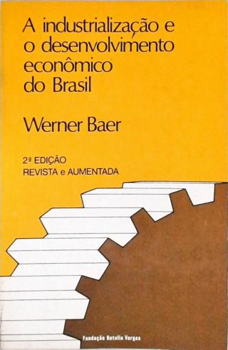 Industrialização e o Desenvolvimento Econômico do Brasil