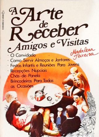 A Arte De Receber Amigos E Visitas