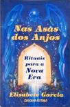 Nas Asas Dos Anjos: Rituais Para a Nova Era