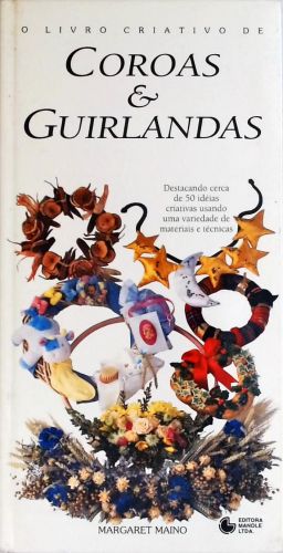 O livro criativo de coroas e guirlandas