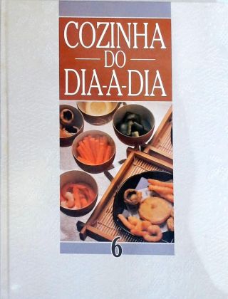 Cozinha Do Dia-A-Dia - Vol. 6