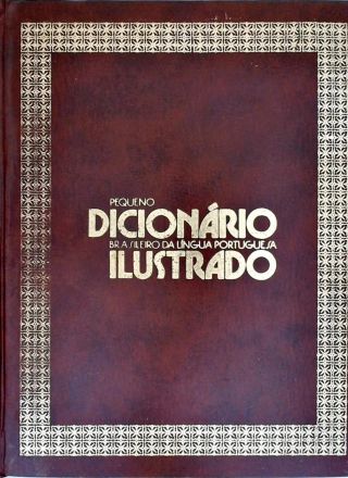 Pequeno Dicionário Brasileiro da Língua Portuguesa Ilustrado - Vol. 3