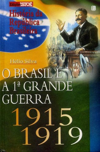 O Brasil e a 1ª Grande Guerra - 1915-1919