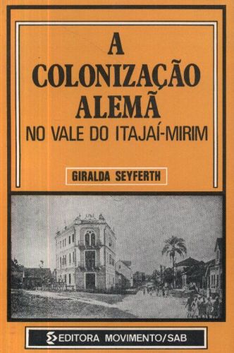 A Colonização Alemã no Vale do Itajaí-Mirim