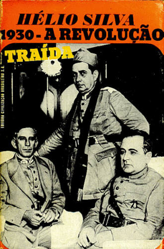 1930- A Revolução Traída (O Ciclo de Vargas- Volume III)