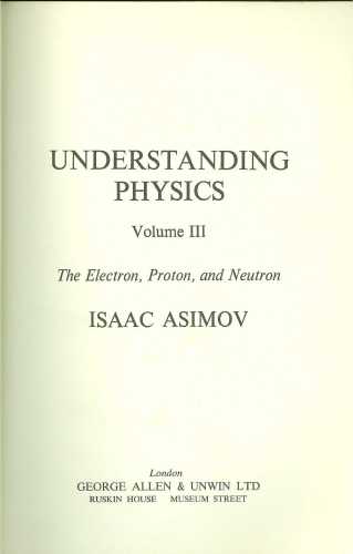Understanding Physics: The Electron, Proton and Neutron (Vol. III)