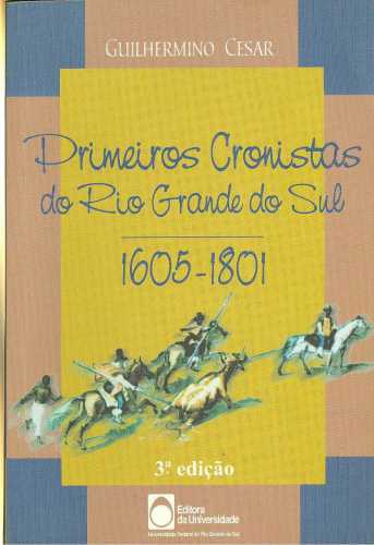 Primeiros Cronistas do Rio Grande do Sul (1605-1801)