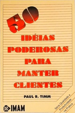 50 Idéias Poderosas Para Manter Clientes