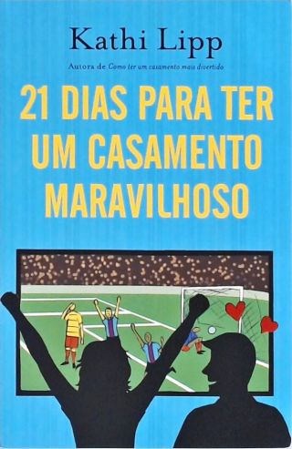 21 dias para ter um casamento maravilhoso