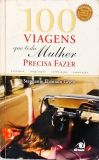 100 Viagens Que Toda Mulher Precisa Fazer