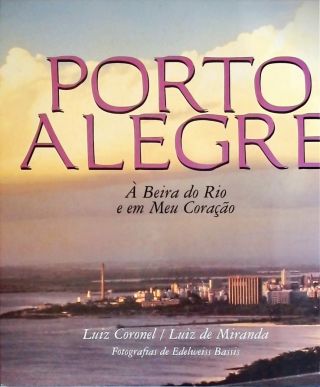 Porto Alegre à beira do rio e em meu coração; Portifólio poético da cidade
