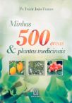 Minhas 500 Ervas e plantas Medicinais