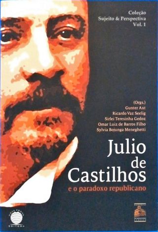 Julio De Castilhos E O Paradoxo Republicano