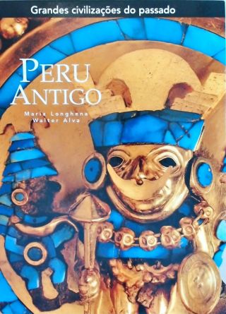 Grandes Civilizações Do Passado - Peru Antigo