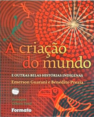 A criação do mundo e outras belas histórias indígenas