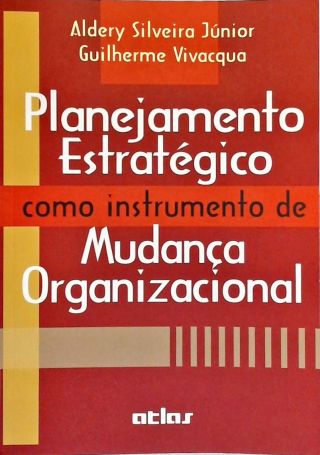 Planejamento Estratégico Como Instrumento de Mudança Organizacional