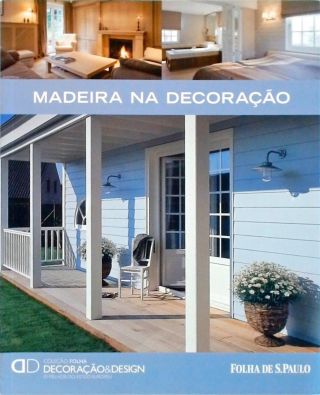 Madeira na Decoração: Decoração e Design