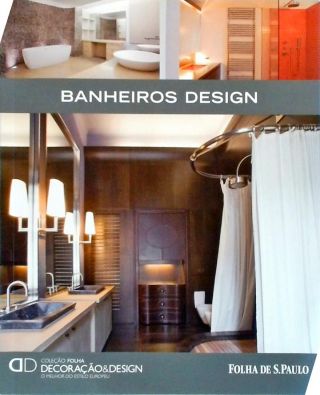 Banheiros Design: Decoração e Design