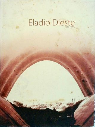 Eladio Dieste 1943 - 1996