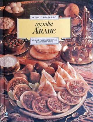 O Gosto Brasileiro - Os Melhores Receitas Da Cozinha Árabe