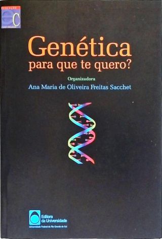 Genética, Para Que Te Quero?