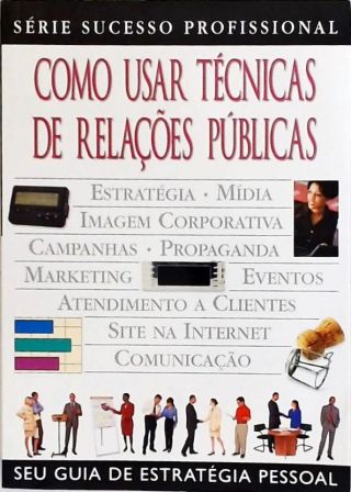 Como Usar Técnicas De Relações Públicas