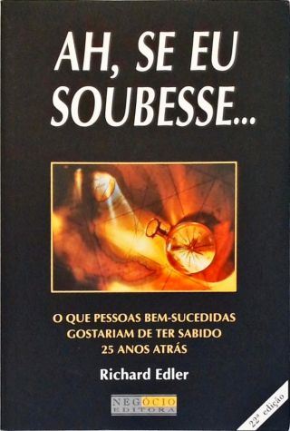 Ah, Se Eu Soubesse...