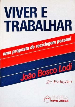 Viver e Trabalhar - Uma Proposta de Reciclagem Pessoal