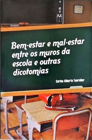 Bem-estar E Mal-estar Entre Os Muros Da Escola E Outras Dicotomias