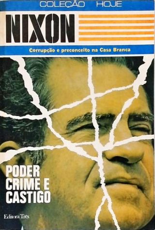 Nixon: Corrupção E Preconceito Na Casa Branca