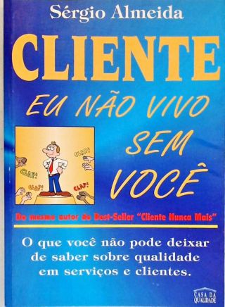 Cliente, Eu Não Vivo Sem Você