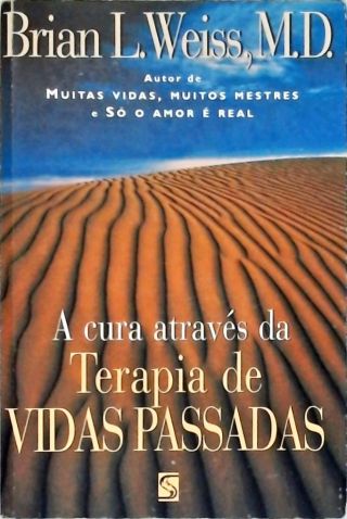 A Cura Através Da Terapia De Vidas Passadas