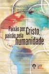 Paixão Por Cristo, Paixão Pela Humanidade