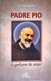 Padre Pio - O perfume do amor