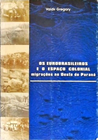 Os Eurobrasileiros e o Espaço Colonial (Autografado)