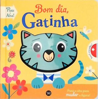 Bom Dia, Gatinha