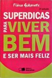 Superdicas Para Viver Bem E Ser Mais Feliz