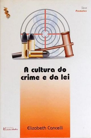A Cultura Do Crime E Da Lei