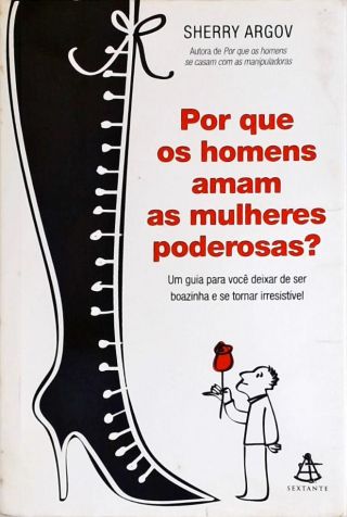 Por Que Os Homens Amam As Mulheres Poderosas?