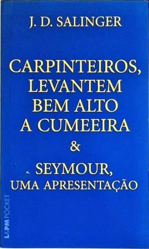 Carpinteiros, Levantem Bem Alto A Cumeeira - Seymour, Uma Apresentação