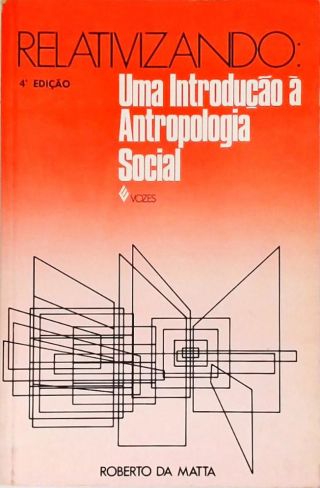 Relativizando: Uma Introdução À Antropologia Social