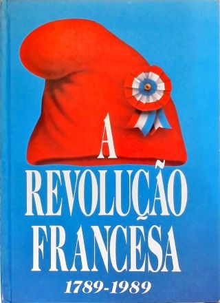 A Revolução Francesa (1789-1989)