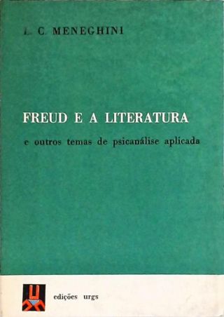 Freud e a Literatura e Outros Temas de Psicanálise Aplicada