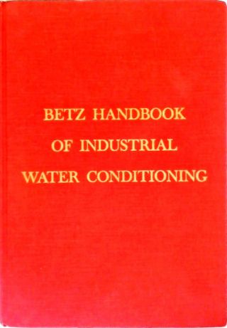 Betz Handbook of Industrial Water Conditioning