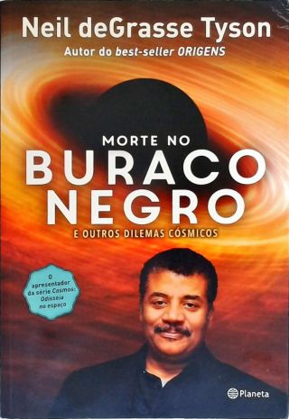 Morte no Buraco Negro e outros dilemas cósmicos