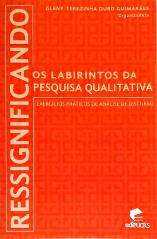 Ressignificando os Labirintos da Pesquisa Qualitativa