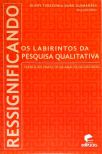 Ressignificando os Labirintos da Pesquisa Qualitativa